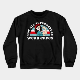 Retro Not All Superheroes Wear Capes Nurse Crewneck Sweatshirt